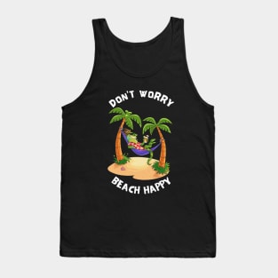 Don't Worry Beach Happy Tank Top